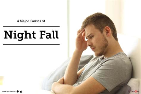 4 Major Causes Of Night Fall By Dr Vinayak Abbot Abbot Lybrate