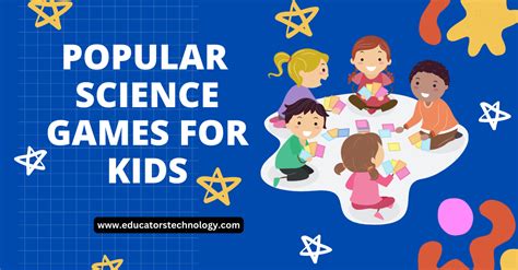 10 Best Science Games For Kids Educators Technology