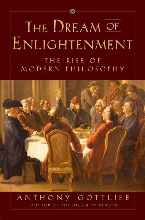 The Dream Of Enlightenment The Rise Of Modern Philosophy By Anthony