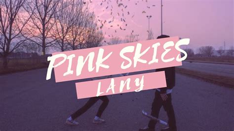 Lany Pink Skies Lyrics Dan Terjemahan Youtube