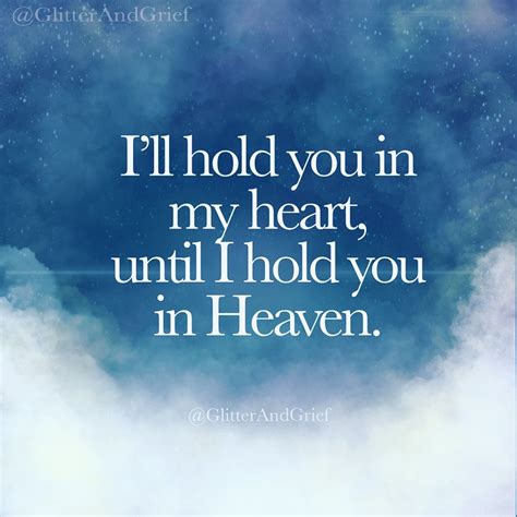 Ill Hold You In My Heart Until I Hold You In Heaven Quote About Loss
