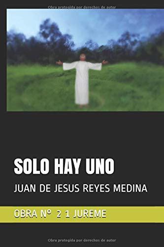 Solo Hay Uno Jureme Spanish Edition By Juan De Jesus Reyes Medina