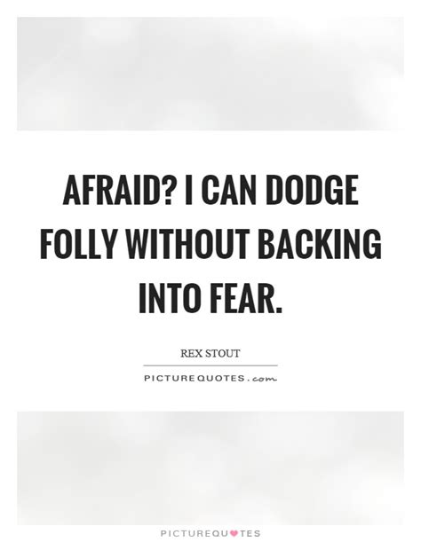 Explore our collection of motivational and famous quotes by authors you know and dodge quotes. Dodge Quotes | Dodge Sayings | Dodge Picture Quotes