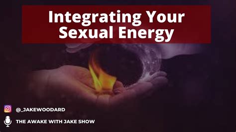 Sexual Energy Integrating Your Sexual Energy Youtube