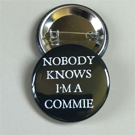 Nobody Knows Im A Commie Pinback Button 1 12 Badge Socialist