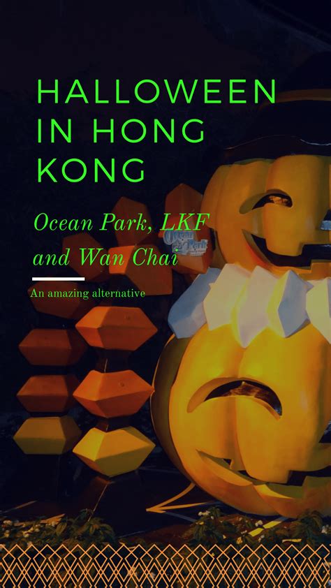 Halloween In Hong Kong Ocean Park Lkf And Wan Chai Ocean Park