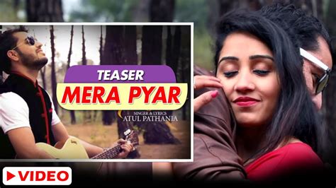 Romantic Hindi Song 2017 Ii Mera Pyar Ii Teaser Ii Atul Pathania Ii
