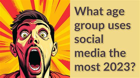 What Age Group Uses Social Media The Most 2023 Youtube