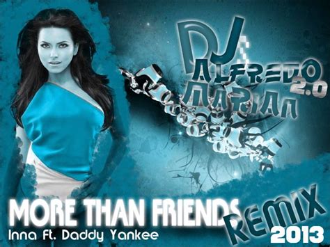 Inna Feat Daddy Yankee More Than Friends Remix Dj Alfredo 20 And Dj