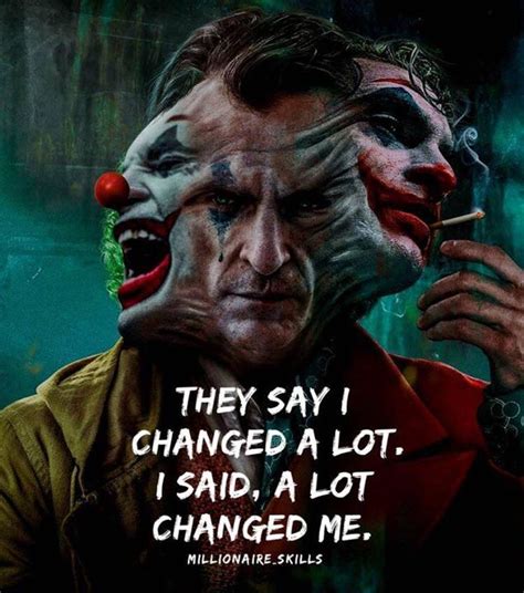 They Say I Changed A Lot I Said A Lot Changed Me Joker Love Quotes