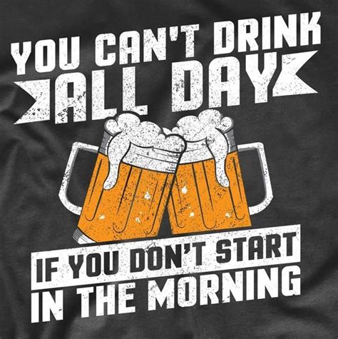 Funny Drinking Shirt For Men You Cant Drink All Day If You Dont