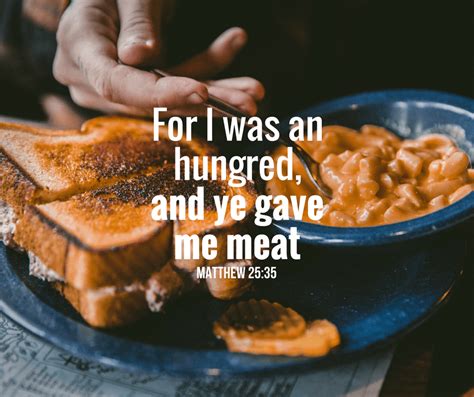For I Was An Hungred And Ye Gave Me Meat Matthew 2535