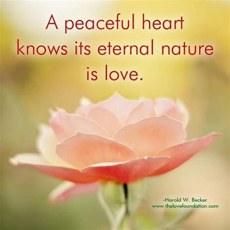 A Peaceful Heart Knows Its Eternal Nature Is Love Harold W
