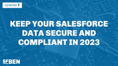 Keep Your Salesforce Data Secure And Compliant In 2023 Salesforce Ben
