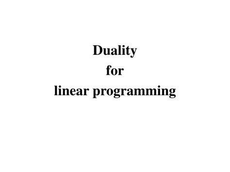 Ppt Duality For Linear Programming Powerpoint Presentation Free