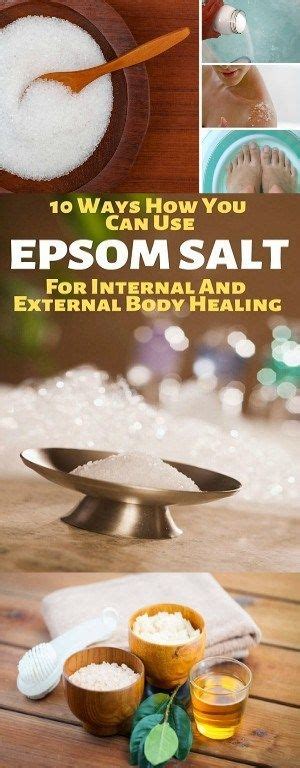 10 Ways How You Can Use Epsom Salt For Internal And External Body Healing Healthy Lifestyle