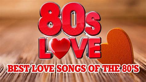 The Absolute Hits Of The 80s Love Songs Best Oldies Love Songs Of 80s Greatest 80s Music Youtube