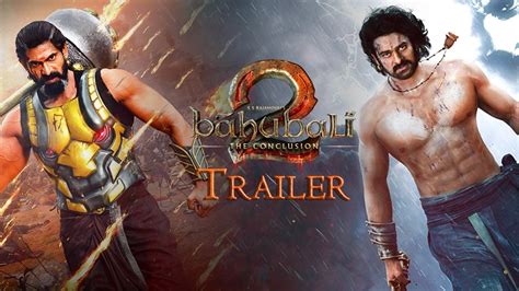 Watch Its Here The Trailer Of Baahubali 2 The Conclusion Scoopnow