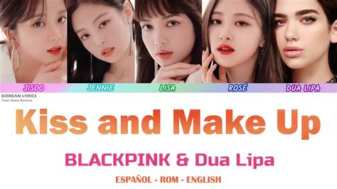 Kissing isn't really all that difficult. BLACKPINK & DUA LIPA - Kiss and Make Up | Lyrics: Español ...