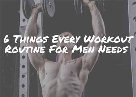 6 Things Every Workout Routine For Men Needs Aesthetic Physiques