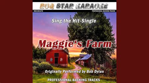 Maggies Farm Originally Performed By Bob Dylan Karaoke Version