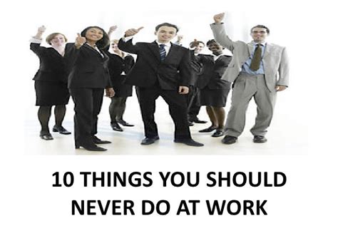 10 Things You Should Never Do At Work