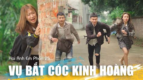 Hai Anh Em Phần 25 VỤ BẮt CÓc Kinh HoÀng Phim Hài Mới Nhất 2020