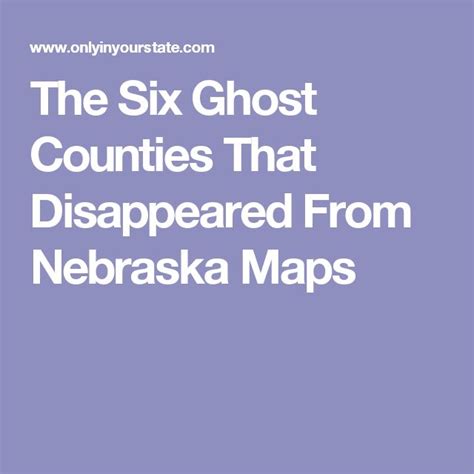 The Story Behind Nebraskas Ghost Counties Will Leave You Baffled