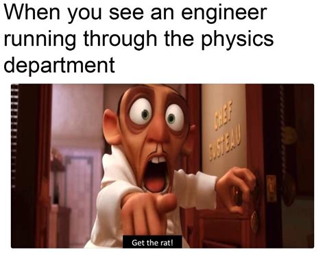 Engineer In The Physics Department Rphysicsmemes