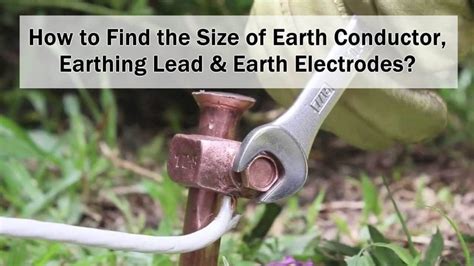 Finding The Size Of Earth Conductor Earthing Lead And Earth Electrodes