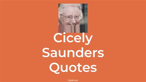 4 Cicely Saunders Quotes And Sayings