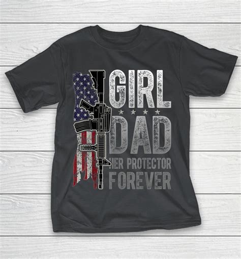 Girl Dad Her Protector Forever Funny Father Of Girls Shirts Woopytee