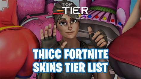 Thicc Fortnite Skins Tier List