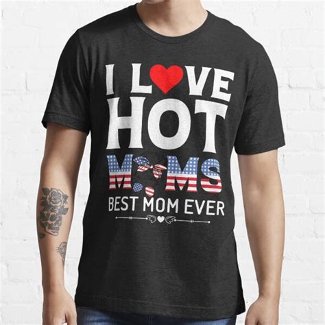 Best Mom Ever Funny Red Heart Mother I Heart Hot Moms I Love Hot Moms T Shirt For Sale