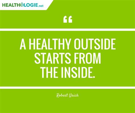 A Healthy Outside Starts From The Inside Robert Urich Natural
