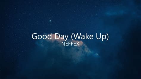 Good Day Wake Up Lyrics Neffex Youtube Music
