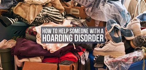 How To Help Someone With A Hoarding Disorder Clean Their House Hoarding Help Hoarder Help