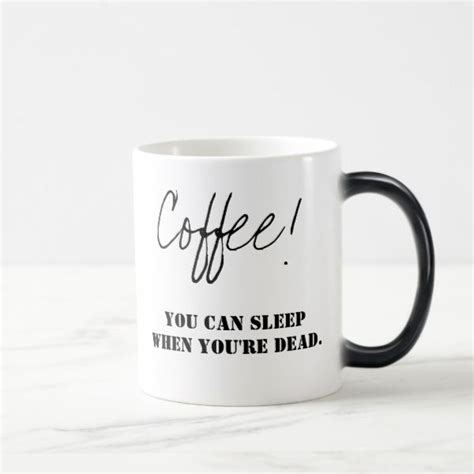 Encourage a member by being the first to comment. Sleep When Dead Funny Coffee Quotes Black & White Magic ...