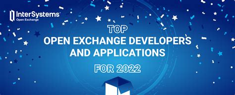 Top Open Exchange Developers And Applications For 2022 Intersystems