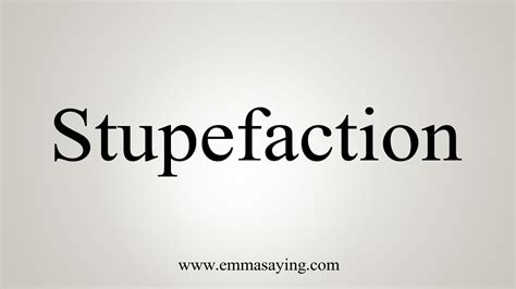 How To Say Stupefaction Youtube