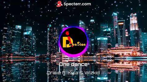 Drake Ft Kyla And Wizkid One Dance 100d Audio D Dimension Youtube