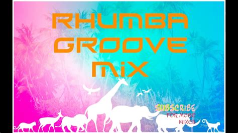 African Rhumba Groove Mix Audio Youtube