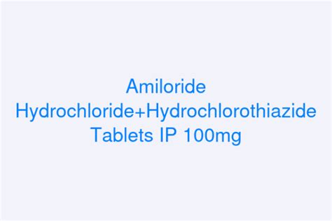 Amiloride Hydrochloridehydrochlorothiazide Tablets Ip 100mg