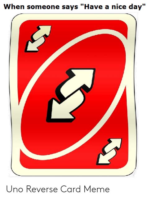 Did you see a gif that keeps getting funnier and funnier the longer you stare at it? Is Uno Reverse Card A Dead Meme