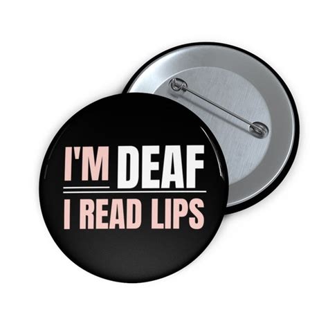 Im Deaf I Read Lips Button Deaf Ts Deaf Culture Etsy
