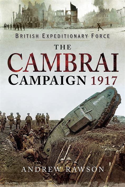 Cambrai Campaign 1917 British Expeditionary Force Naval And Military Press