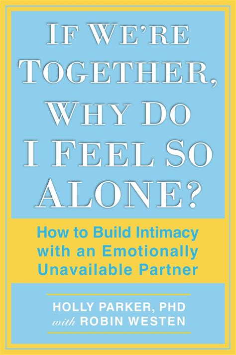 If Were Together Why Do I Feel So Alone By Holly Parker Phd