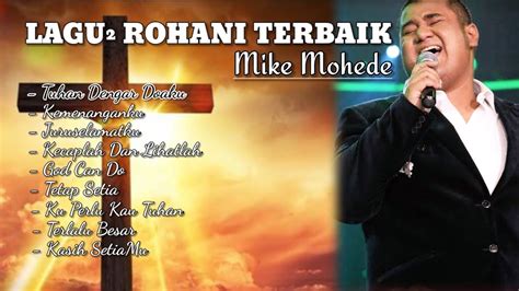 Kumpulan Lagu Rohani Terbaik Mike Mohede Lagu Rohani Kristen Youtube