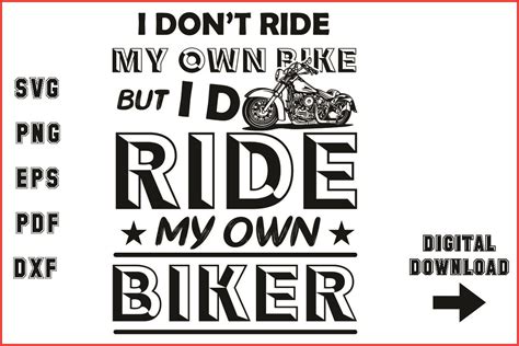 I Dont Ride My Own Bike But I Do Ride My Own Biker Graphic By Meteor