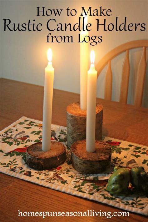 How To Make Rustic Candle Holders From Logs Rustic Candle Holders Diy